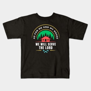 As For Me And My House We Will Serve The Lord | Christian Kids T-Shirt